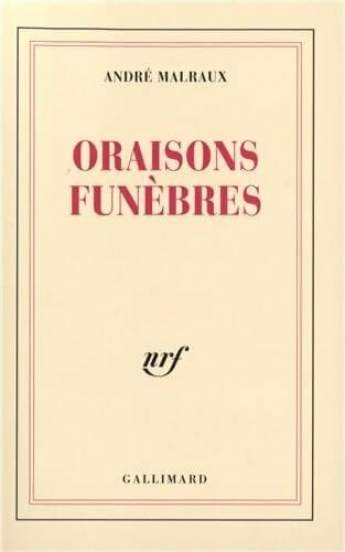 Oraisons funèbres - André Malraux