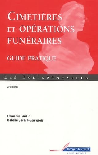 Cimetières et opérations funéraires : Guide pratique - Emmanuel Aubin
