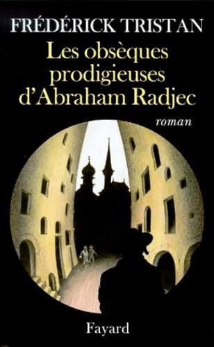 Les obsèques prodigieuses d'Abraham Radjec - F. Tristan